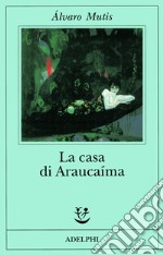 La casa di Araucaíma libro