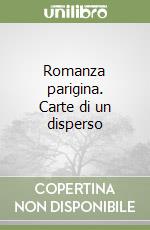 Romanza parigina. Carte di un disperso libro