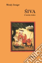 Siva. L'asceta erotico libro