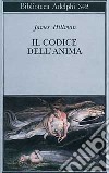 Il codice dell'anima. Carattere, vocazione, destino libro di Hillman James