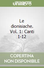 Le dionisiache. Vol. 1: Canti 1-12 libro