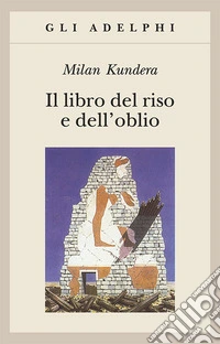 Il libro del riso e dell'oblio