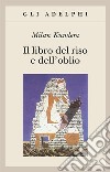 Il libro del riso e dell'oblio libro