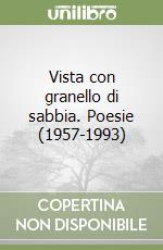 Vista con granello di sabbia. Poesie (1957-1993)