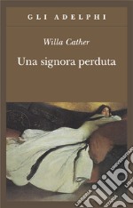 Una signora perduta libro