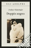 Doppio sogno libro di Schnitzler Arthur Farese G. (cur.)