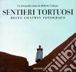 Sentieri tortuosi. Bruce Chatwin fotografo. La fotografia vista da Roberto Calasso libro