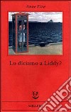 Lo diciamo a Liddy? Una commedia agra libro