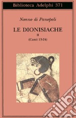 Le dionisiache. Vol. 2: Canti 13-24 libro