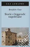 Storie e leggende napoletane libro di Croce Benedetto Galasso G. (cur.)