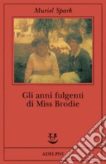 Gli anni fulgenti di miss Brodie libro