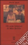 Gli anni fulgenti di miss Brodie libro