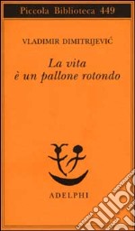 La vita è un pallone rotondo libro