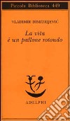 La vita è un pallone rotondo libro