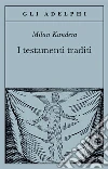 I testamenti traditi libro