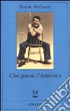 Che paese, l'America libro di McCourt Frank