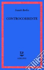 Controcorrente. Saggi di storia delle idee libro