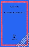 Controcorrente. Saggi di storia delle idee libro di Berlin Isaiah Hardy H. (cur.)