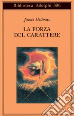 La forza del carattere. La vita che dura libro usato