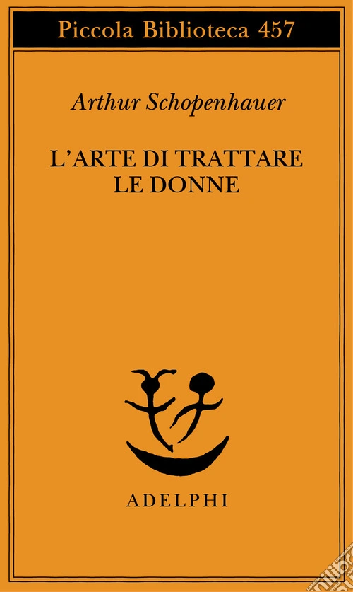 L'arte di trattare le donne: Discorso sulle donne-Metafisica dell'amore sessuale
