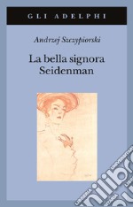 La bella signora Seidenman libro