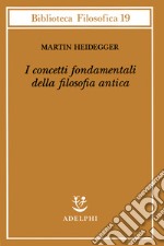 I concetti fondamentali della filosofia antica libro