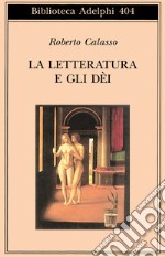 La letteratura e gli dei libro