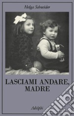 Lasciami andare, madre libro