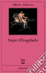 Super-Eliogabalo libro