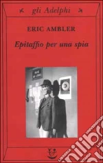 Epitaffio per una spia libro usato