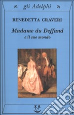 Madame du Deffand e il suo mondo