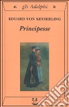 Principesse libro di Keyserling Eduard von