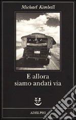 E allora siamo andati via