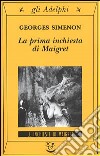 La prima inchiesta di Maigret libro di Simenon Georges