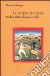 Le origini del male nella mitologia indù libro di Doniger Wendy