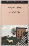 «Loro» libro di Kipling Rudyard Fatica O. (cur.)