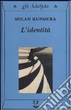 L'identità libro di Kundera Milan