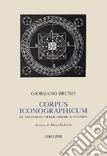 Corpus iconographicum. Le incisioni nelle opere a stampa. Ediz. illustrata libro