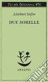 Due sorelle libro di Stifter Adalbert