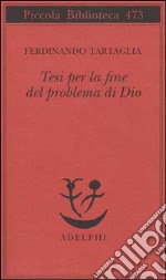 Tesi per la fine del problema di Dio