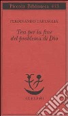 Tesi per la fine del problema di Dio libro di Tartaglia Ferdinando