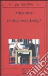 Lo diciamo a Liddy? Una commedia agra libro