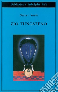 Zio Tungsteno. Ricordi di un'infanzia chimica libro