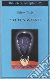 Zio Tungsteno. Ricordi di un'infanzia chimica libro