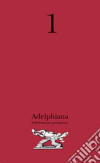 Adelphiana. Pubblicazione permanente. Vol. 1 libro