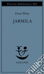 Jarmila. Una storia d'amora boema libro