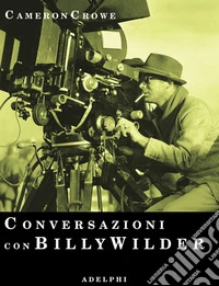 Conversazioni con Billy Wilder