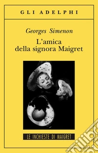 L'amica della signora Maigret libro