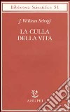 La culla della vita. La scoperta dei più antichi fossili terrestri libro