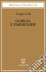 Gorgia e Parmenide. Lezioni 1965-1967 libro